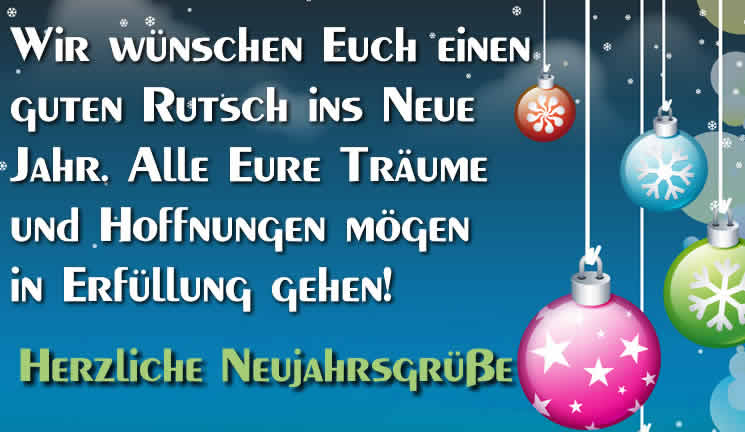 Bild von Grüßen mit Nachricht: Wir wünschen Euch einen guten Rutsch ins Neue Jahr. Alle Eure Träume und Hoffnungen mögen in Erfüllung gehen!. Herzliche Neujahrsgrüße