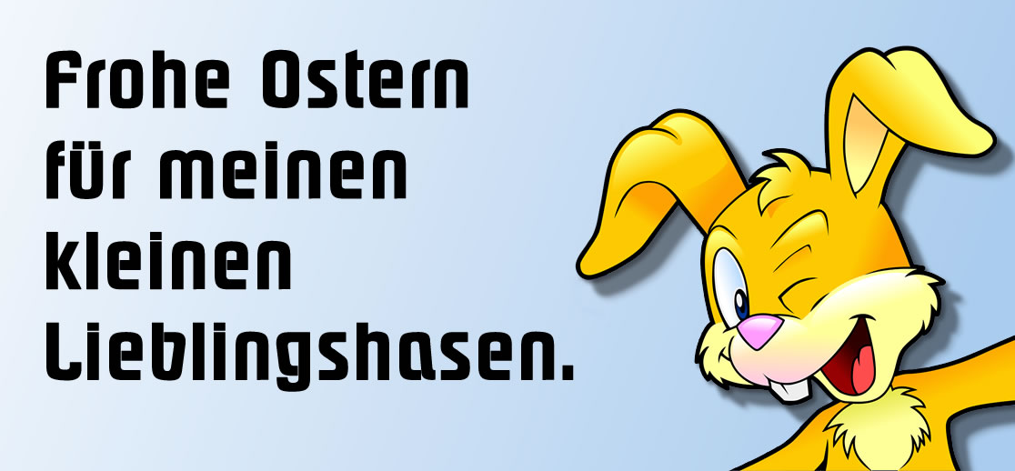 Frohe Ostern für meinen kleinen Lieblingshasen.