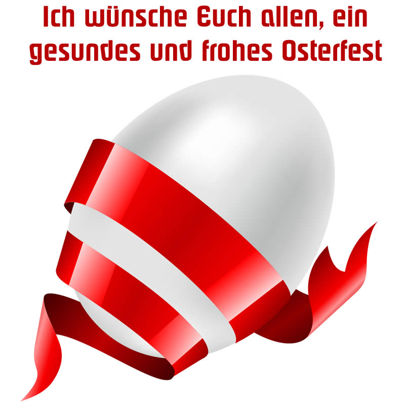 Ich wünsche Euch allen, ein gesundes und frohes Osterfest!