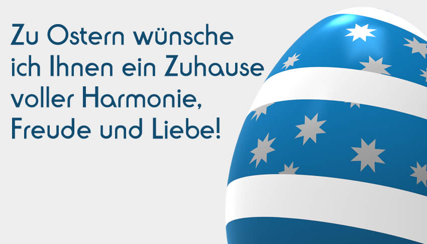 Zu Ostern wünsche ich Ihnen ein Zuhause voller Harmonie, Freude und Liebe!