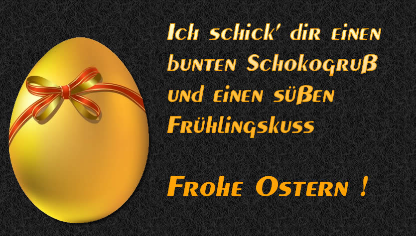 Ich schick’ dir einen bunten Schokogruß und einen süßen Frühlingskuss. Frohe Ostern