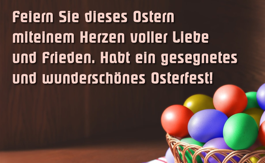 Schönes Bild als Grußkarte mit netter Botschaft: Feiern Sie dieses Ostern mit einem Herzen voller Liebe und Frieden. Habt ein gesegnetes und wunderschönes Osterfest!