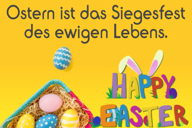 Ostern ist das Siegesfest des ewigen Lebens.